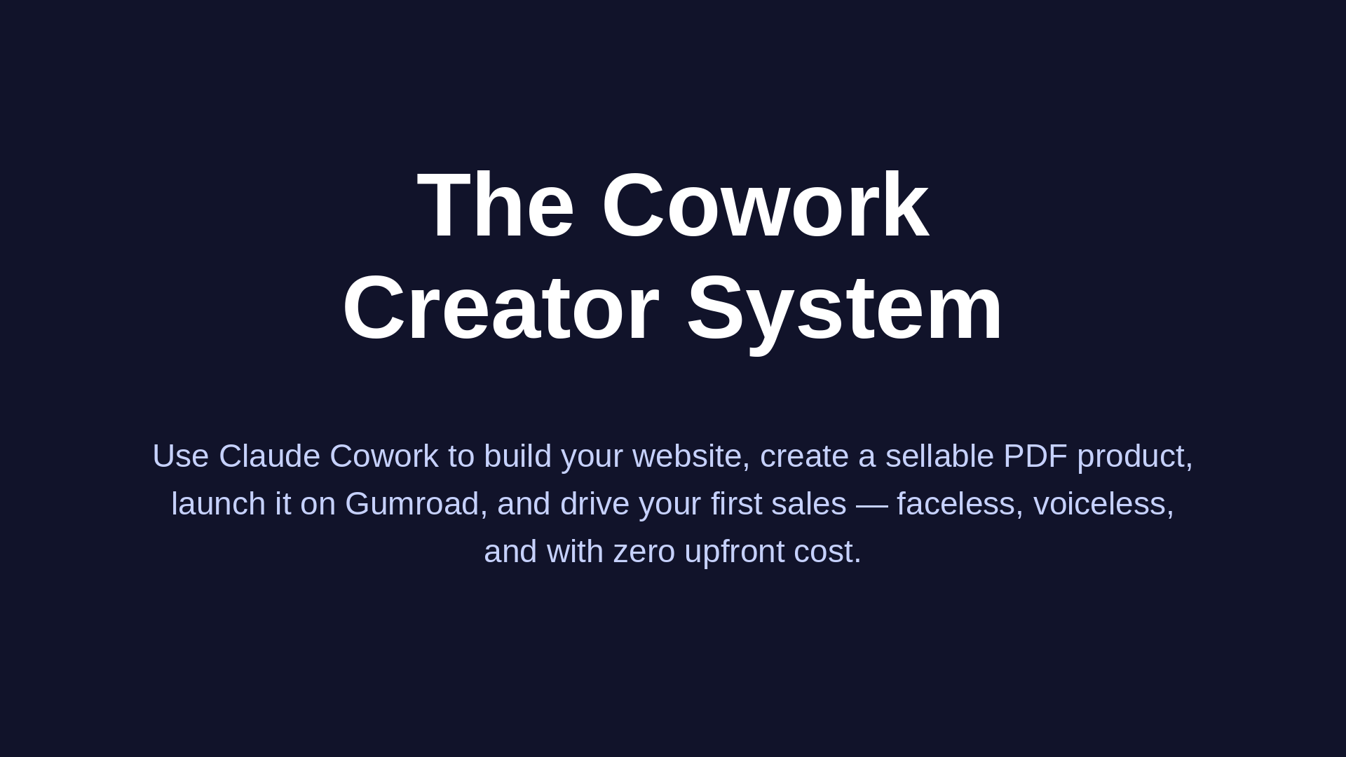 The Cowork Creator System
