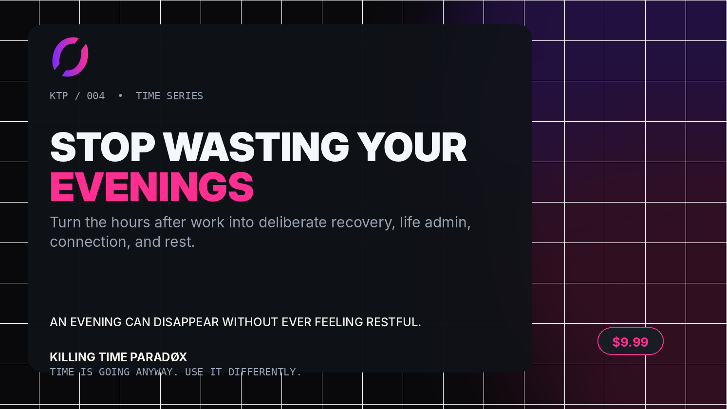 KTP / 004 - Stop Wasting Your Evenings