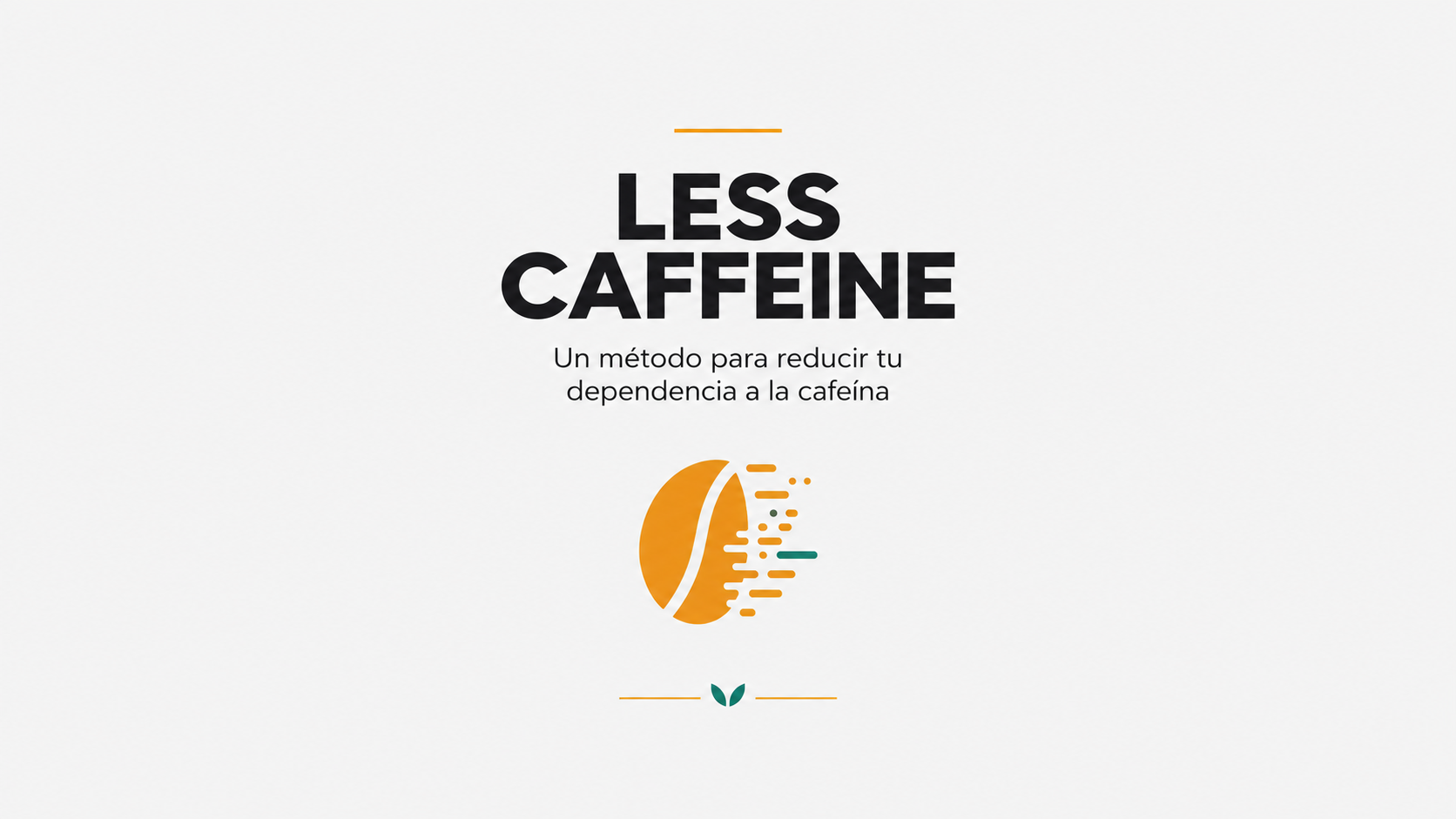 LESS CAFFEINE