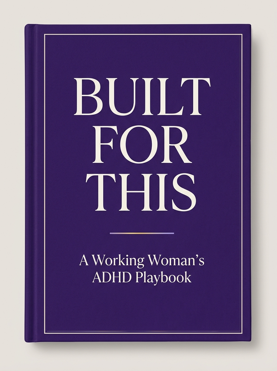 Built For This: A Working Woman's ADHD Playbook (Ultimate Focus Bundle)