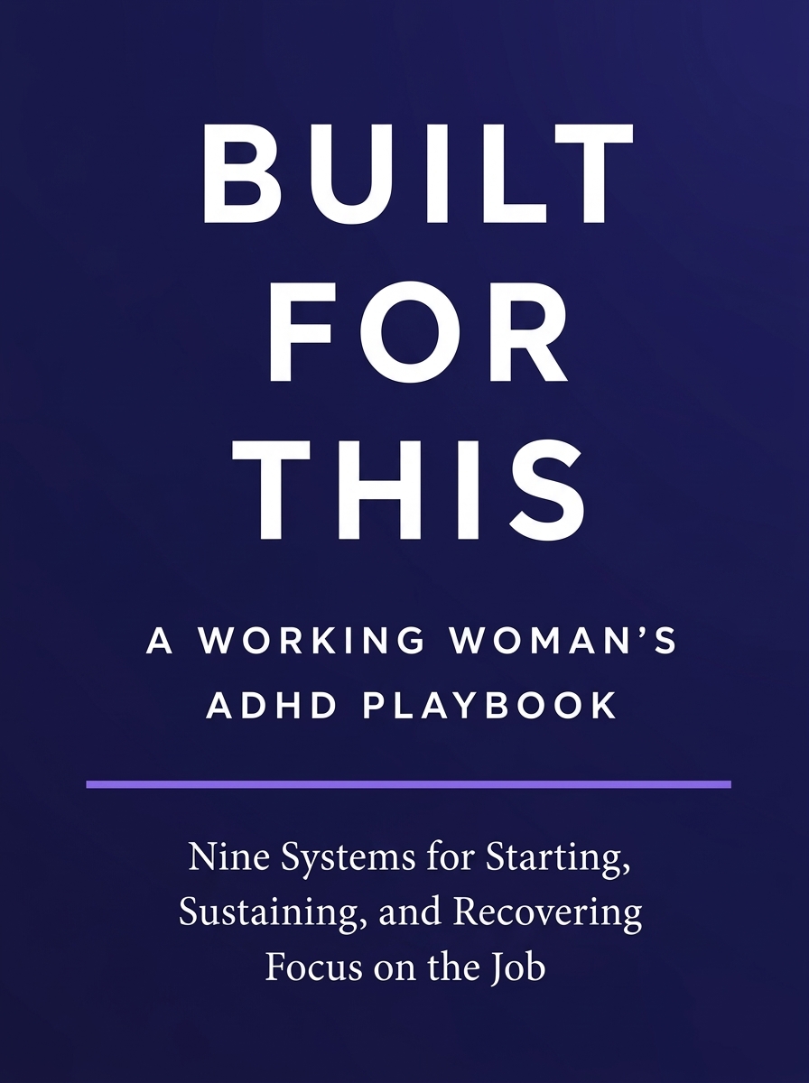 Built For This: A Working Woman's ADHD Playbook (Complete Digital Edition)