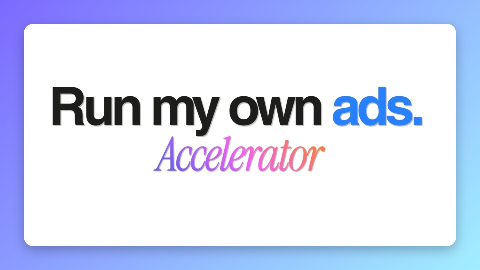 Run Your Own Ads Accelerator