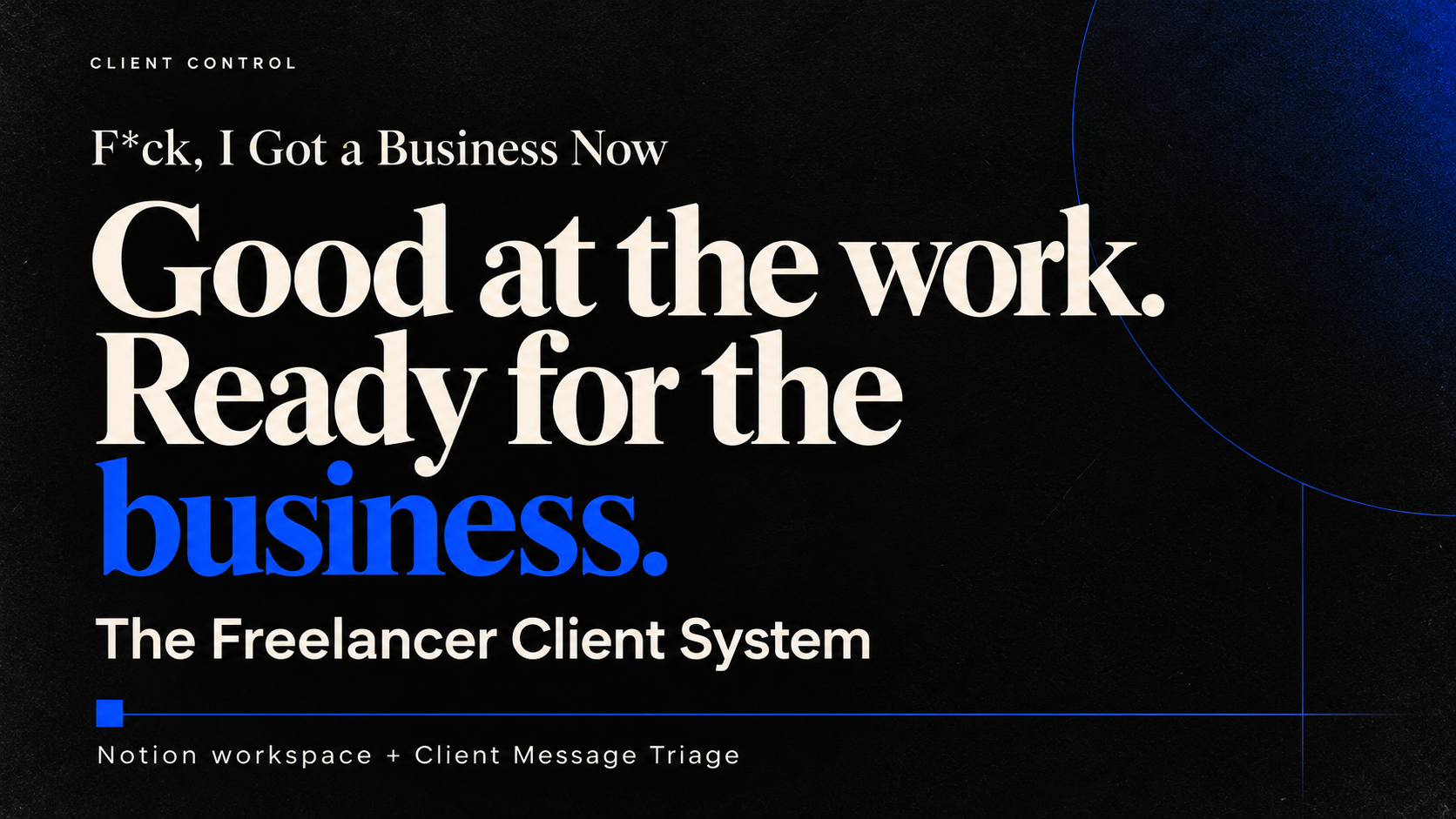 F*ck, I Got a Business Now — The Freelancer Client System