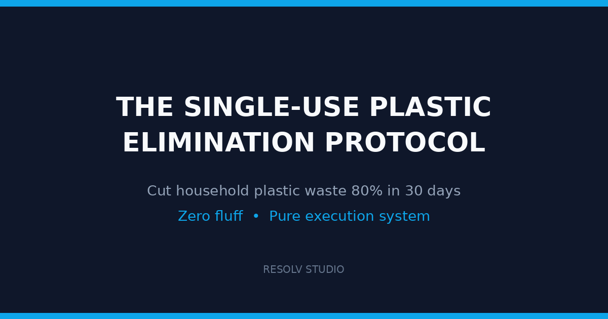 The Single-Use Plastic Elimination Protocol
