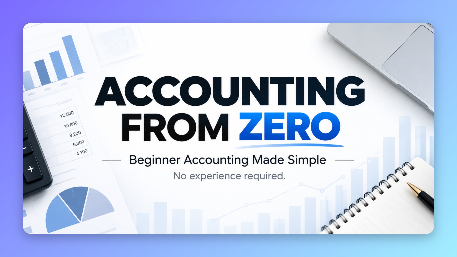 Accounting From Zero — Beginner Accounting Course