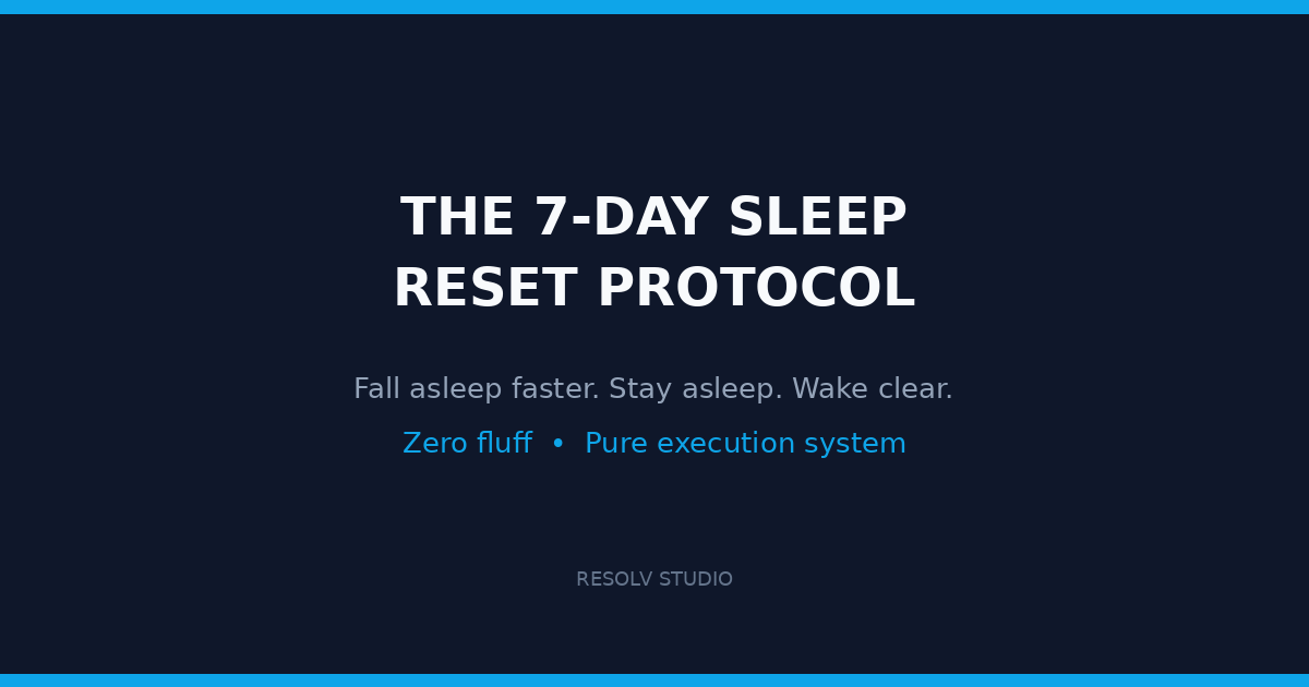 The 7-Day Sleep Reset Protocol