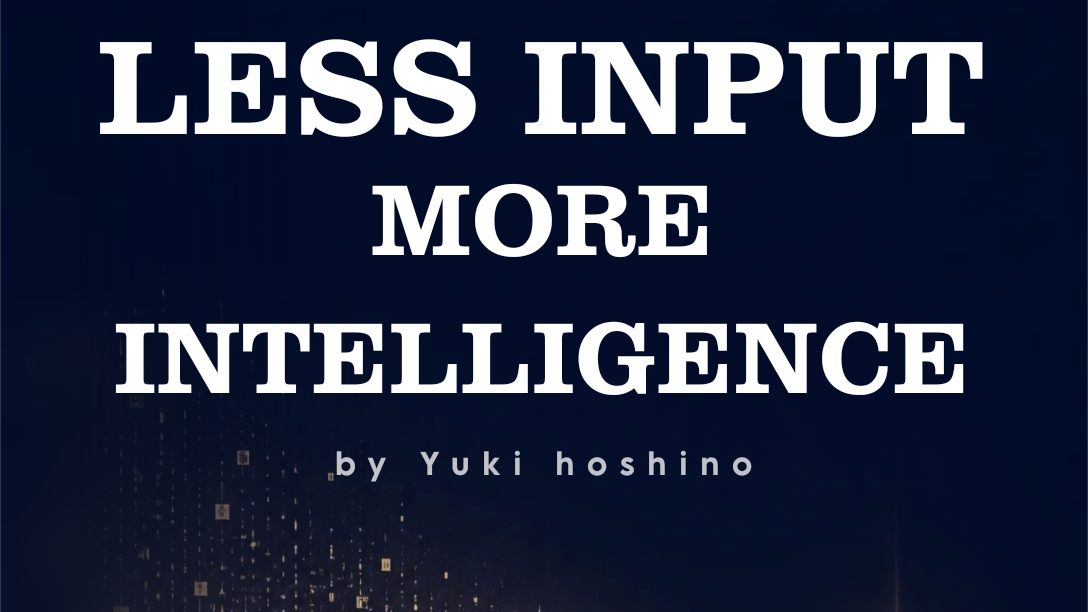 Less Input, More Intelligence