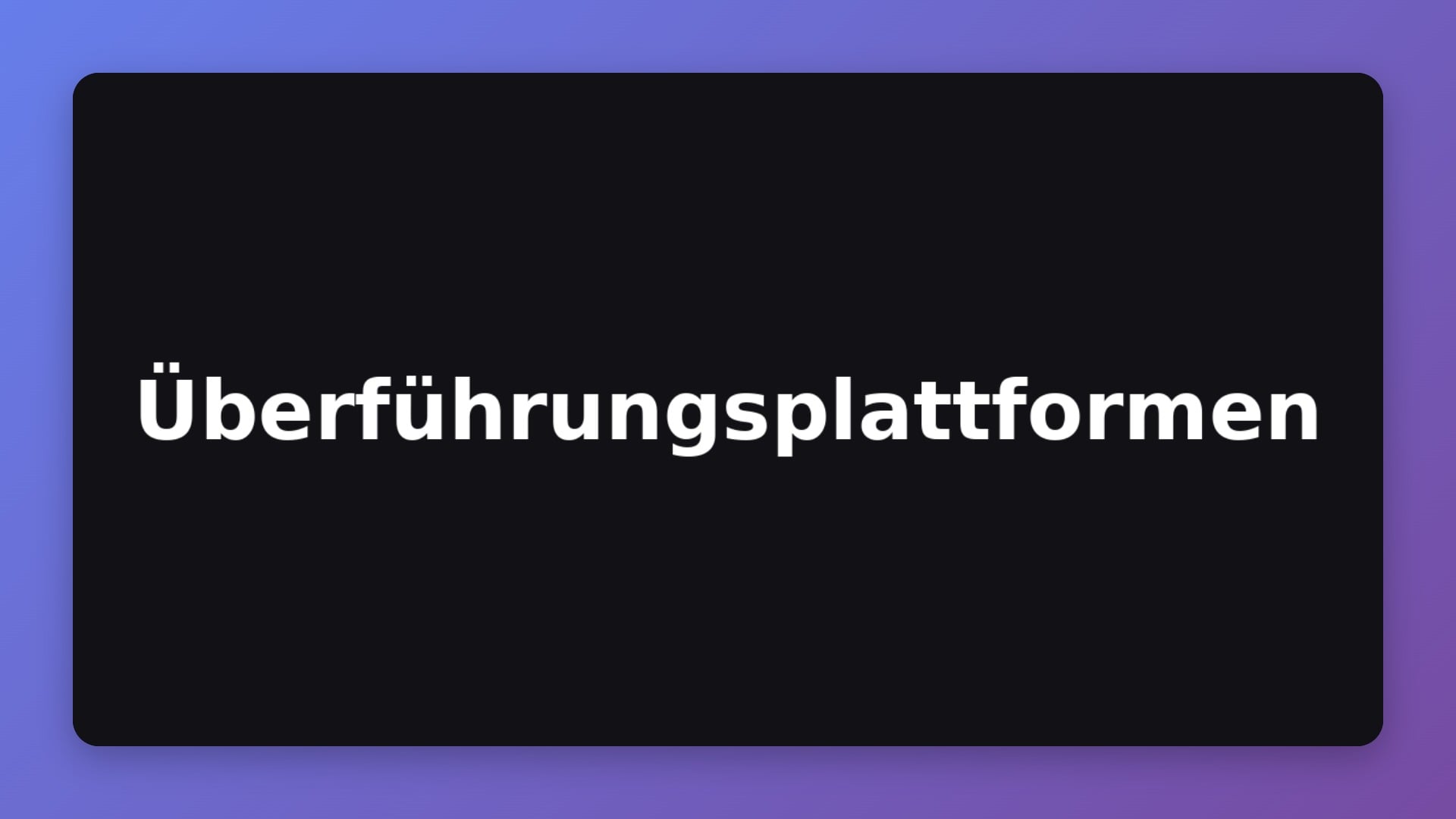 Überführungs Plattformen Guide