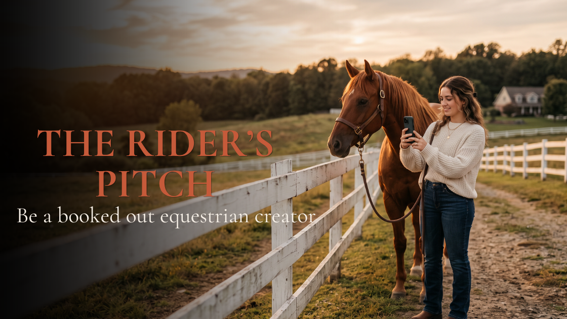 THE RIDER’S PITCH Be a Booked Out Equestrian Creator