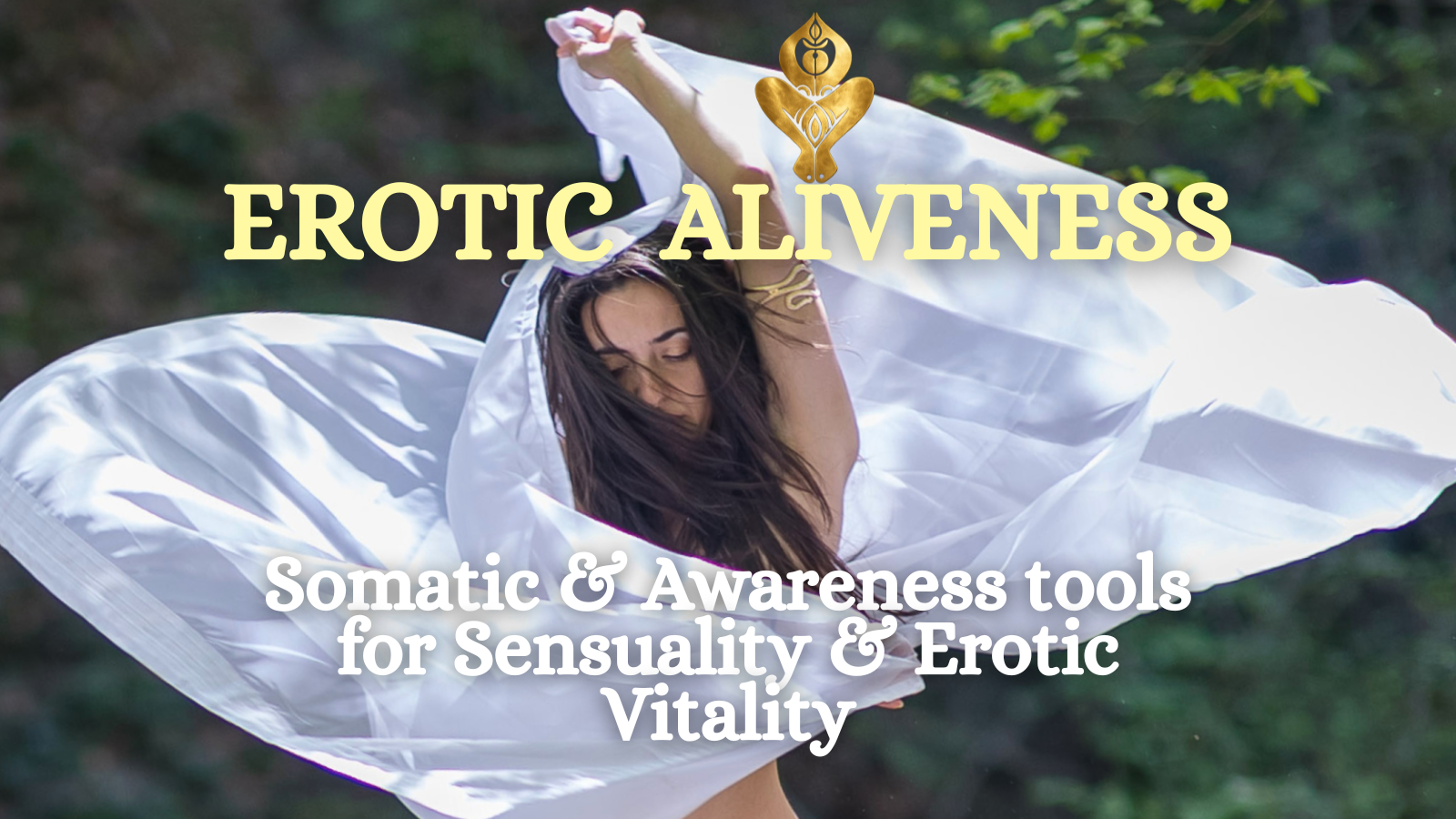 EROTIC ALIVENESS - Somatics & Awareness