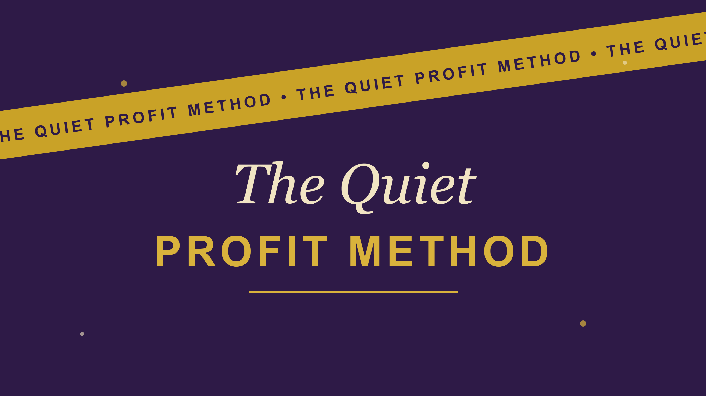 The Quiet Profit Method