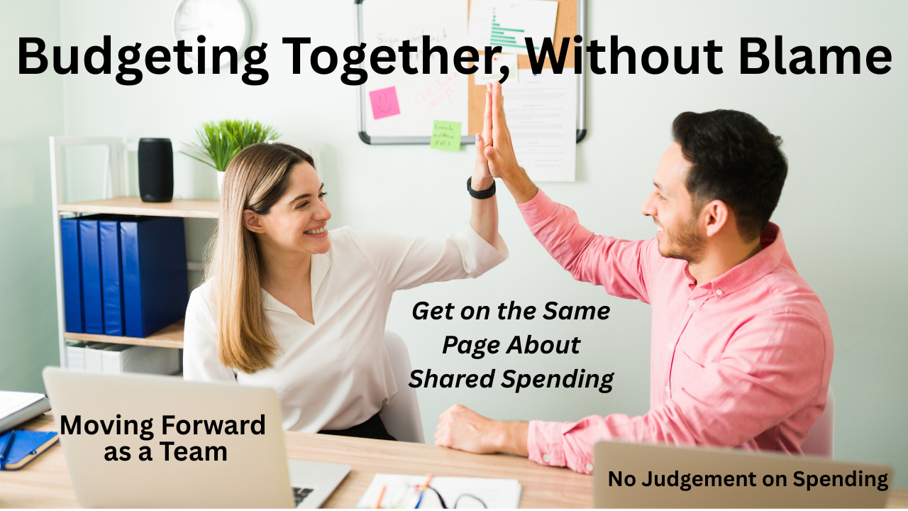 Budgeting Together, Without Blame: Get on the Same Page About Shared Spending