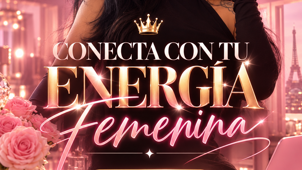 Conecta con Tu Energía Femenina