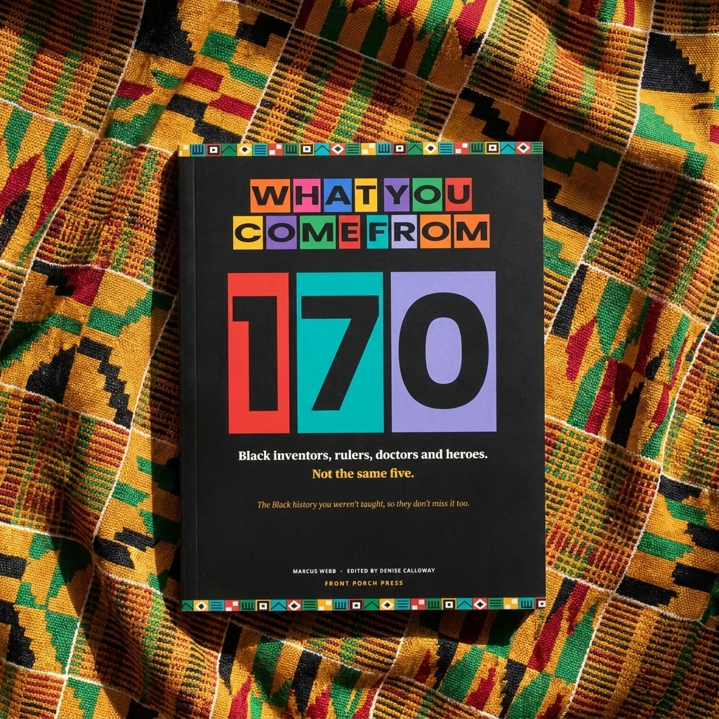 What You Come From: The Black History You Weren't Taught