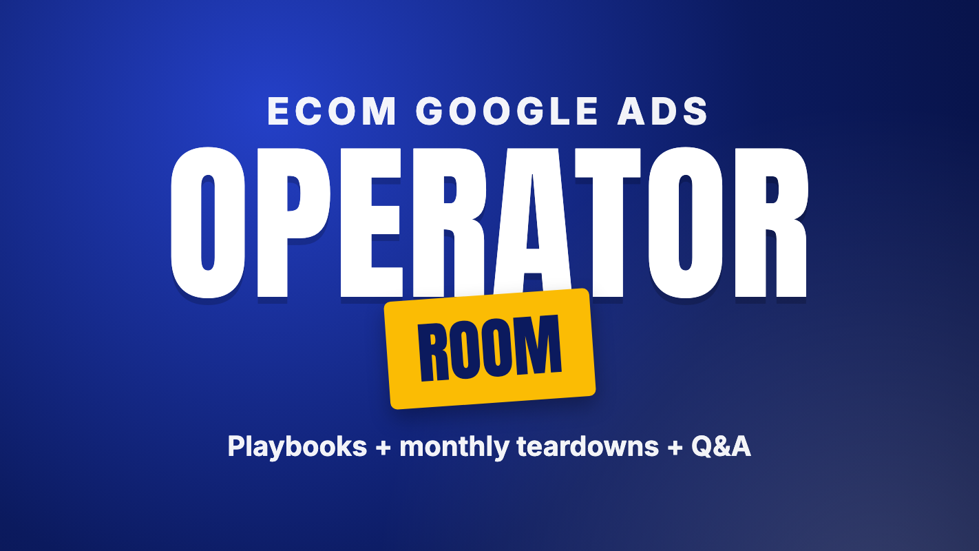 Ecom Google Ads Operator Room