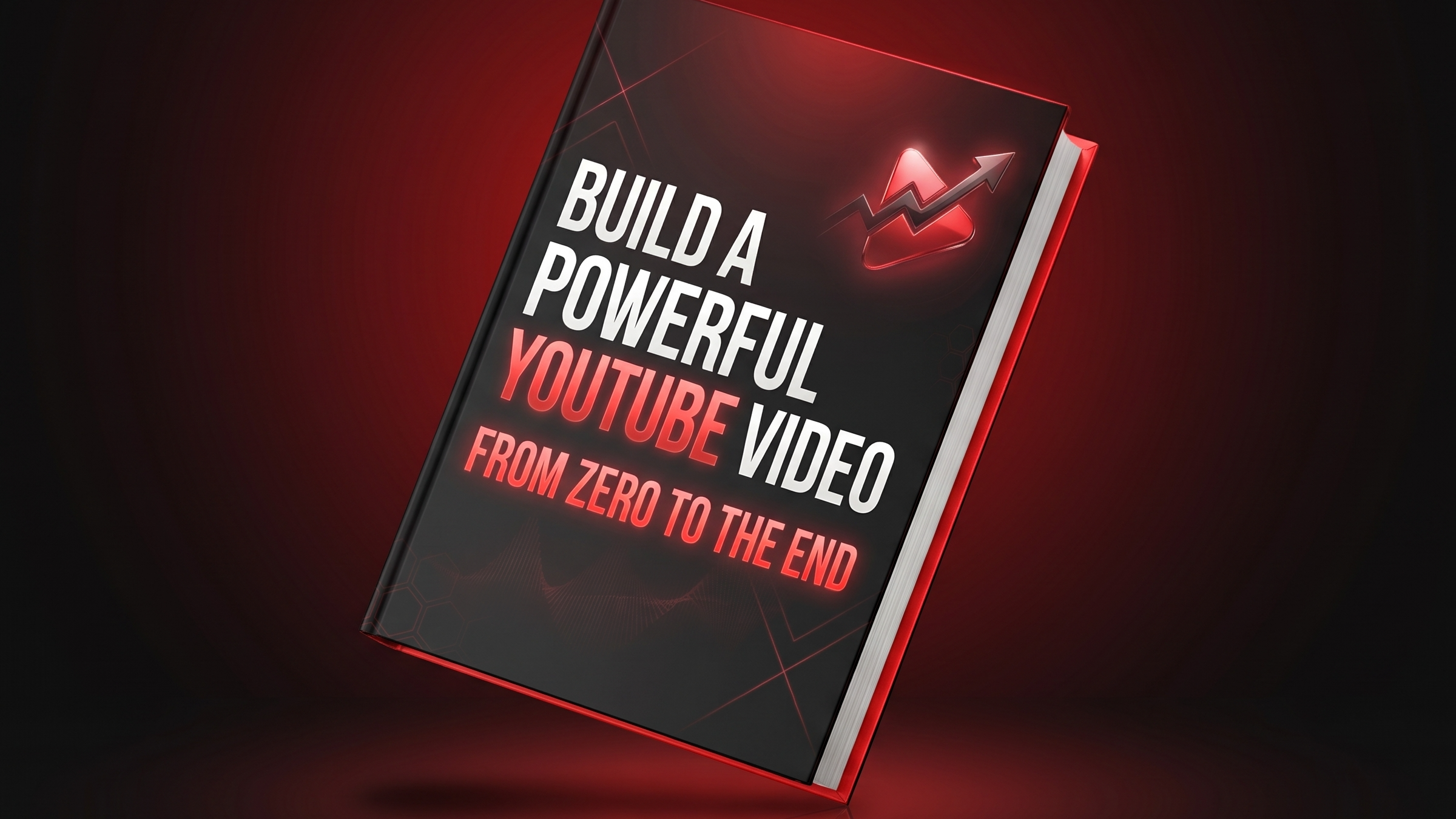 Build a Powerful YouTube Video: From Zero to The End
