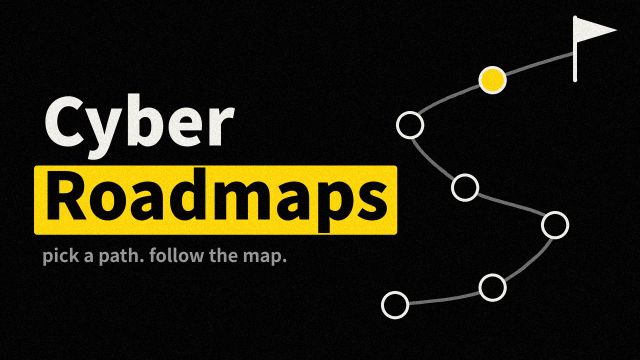 Cyber Security Career Roadmaps (Free)