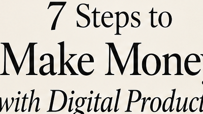 7-Step Guide to Digital Product Success