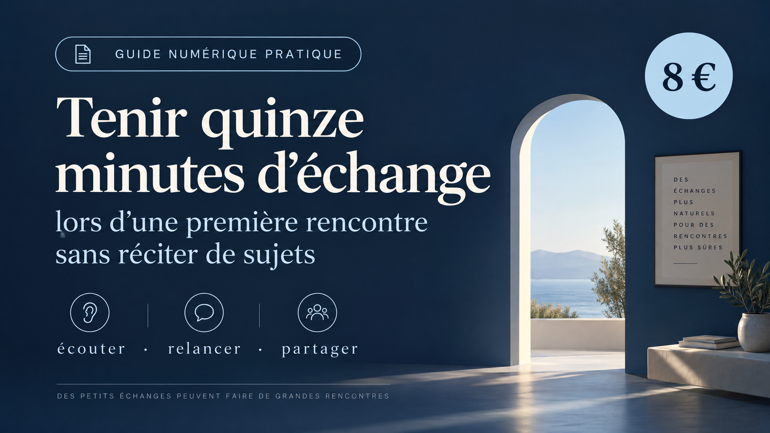 Tenir quinze minutes d’échange lors d’une première rencontre 