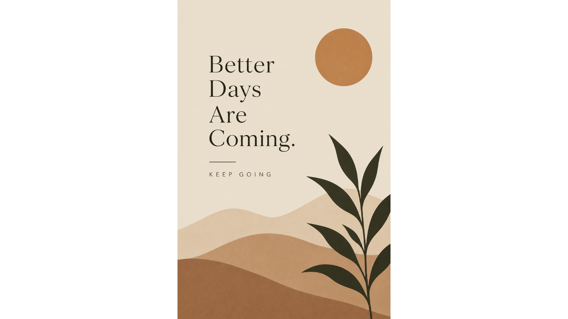 Better Days Are Coming - Boho Motivational Printable Poster