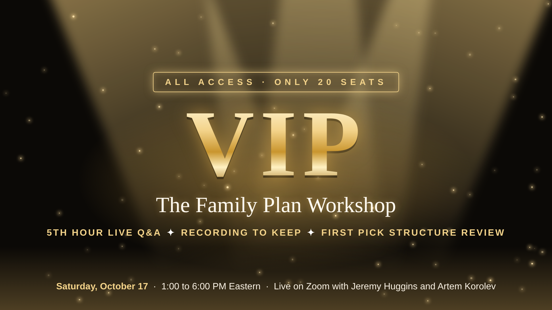 The Family Plan Workshop · VIP · Oct 17, 2026