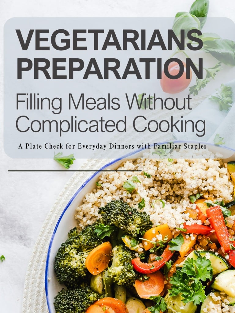 Vegetarian Meals Made Simple: Filling Plates Without Complicated Cooking