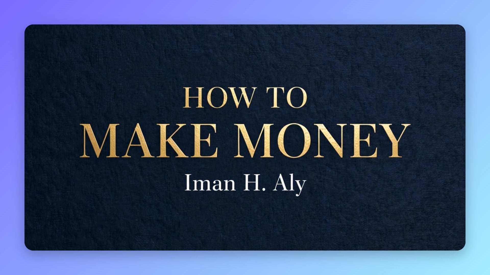 How to Make Money: 30 Practical Chapters