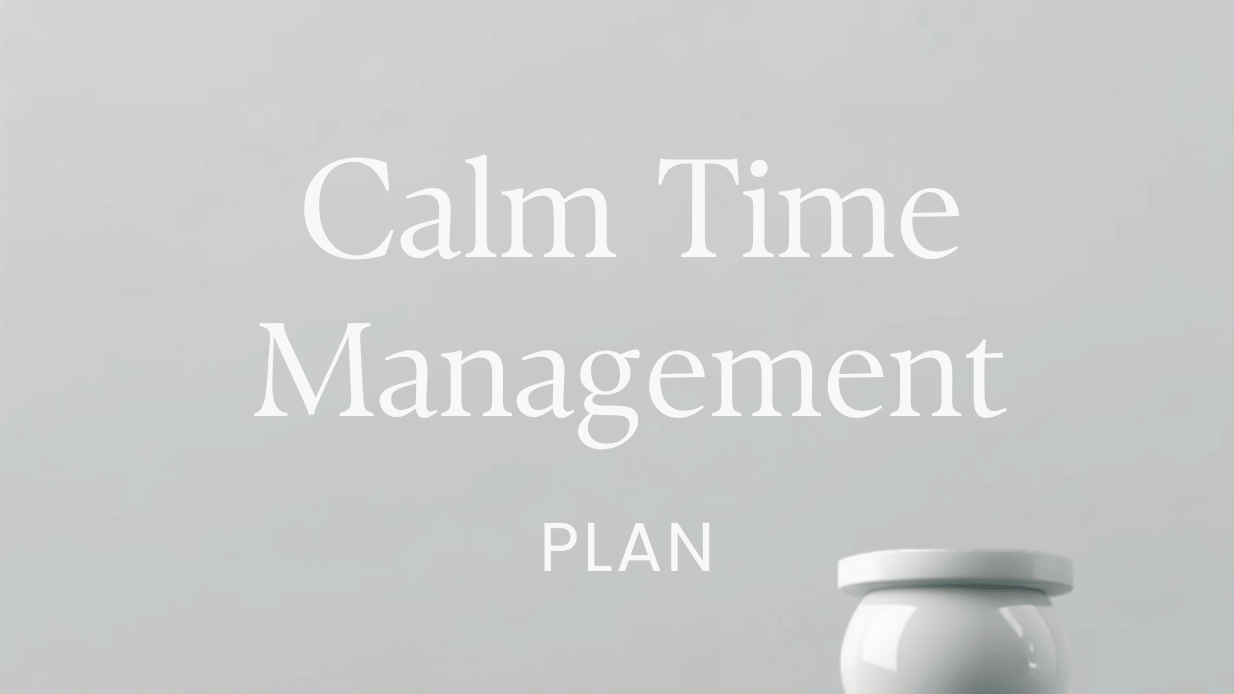Calm Time Management Plan