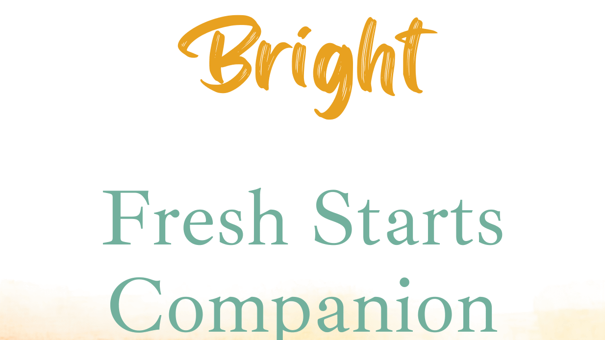Bright Fresh Starts Companion