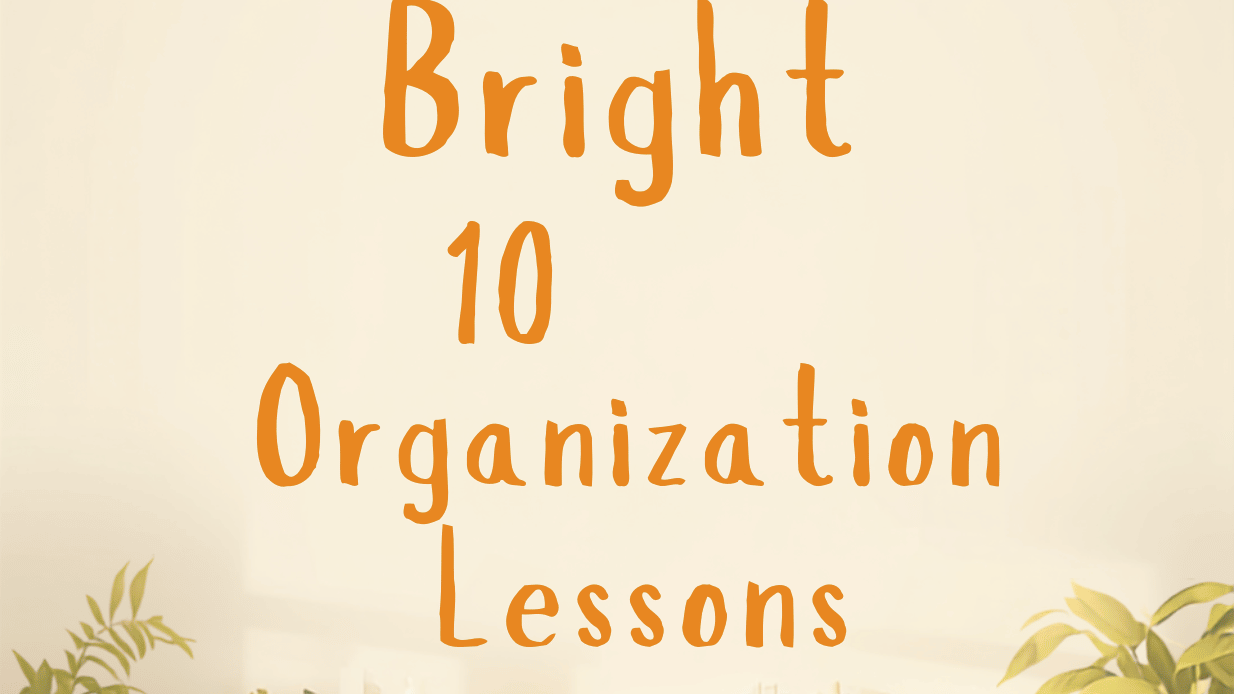 Bright Home Organization Lessons