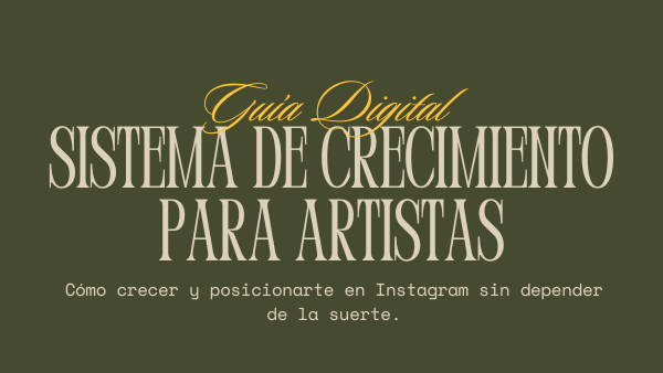 GUÍA DIGITAL: Sistema de Crecimiento para Artistas