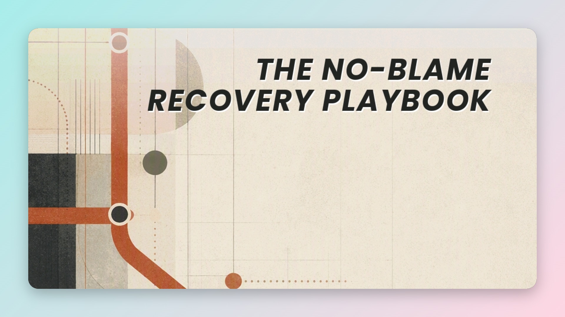 The No-Blame Recovery Playbook