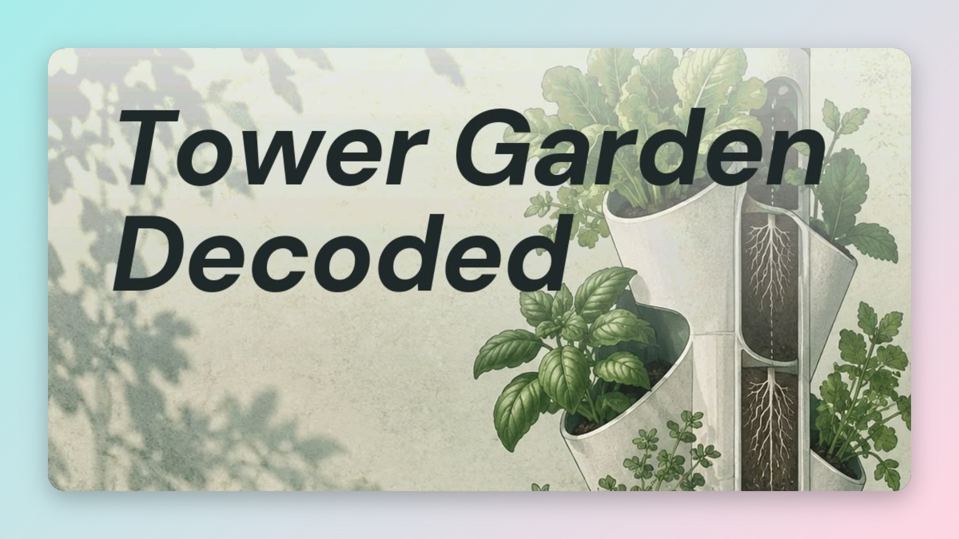 Tower Garden Decoded