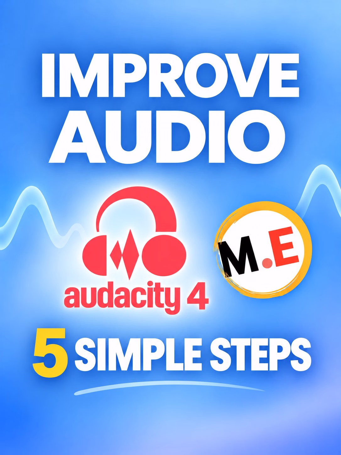 Sound Better in Audacity 4.0 — Easy 5-Step Guide (Instructions and Screenshots)