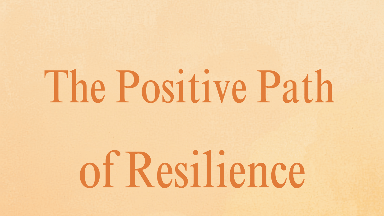 The Positive Path of Resilience