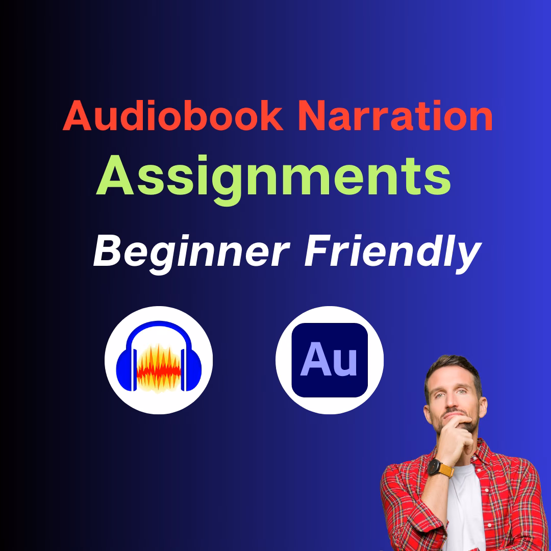 Audiobook Assignments for beginners (to achieve high-quality narration)