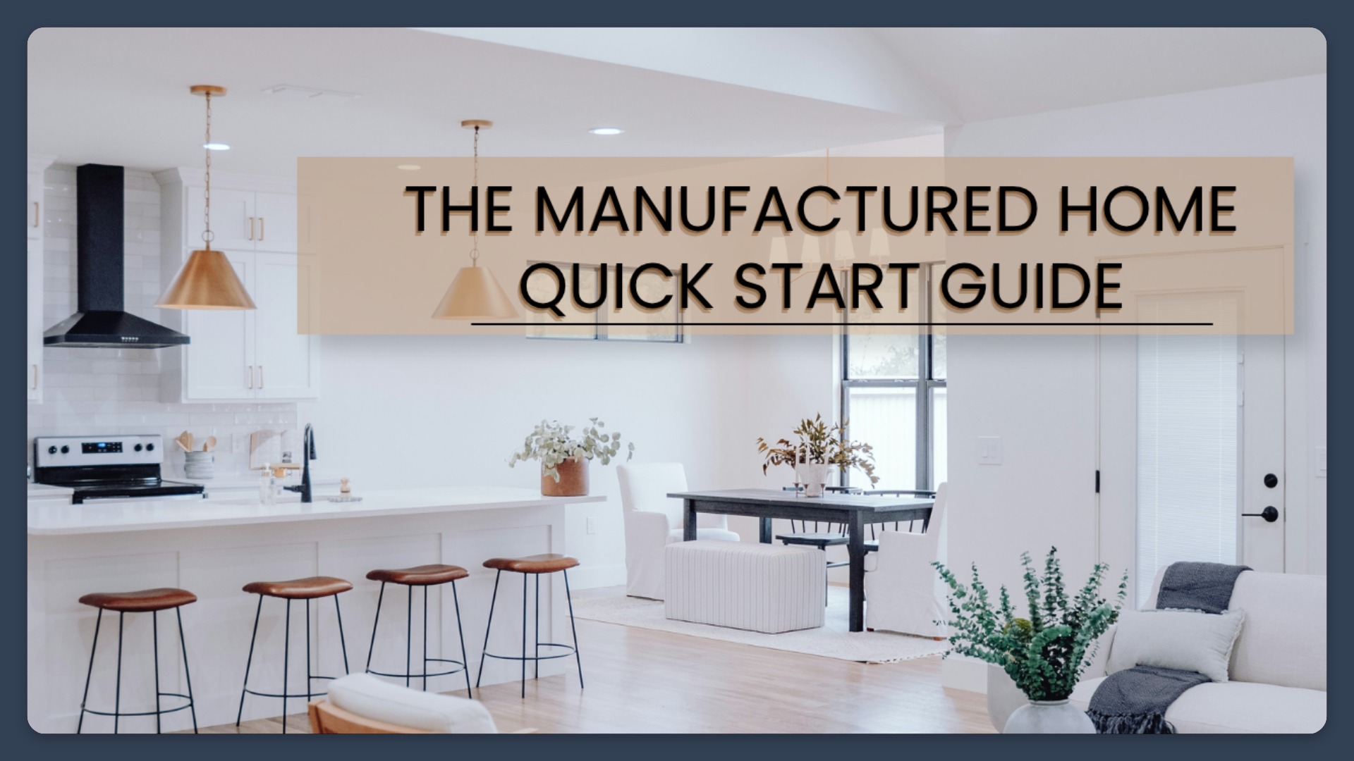 Buy with Confidence: The Manufactured Home Quick Start Guide