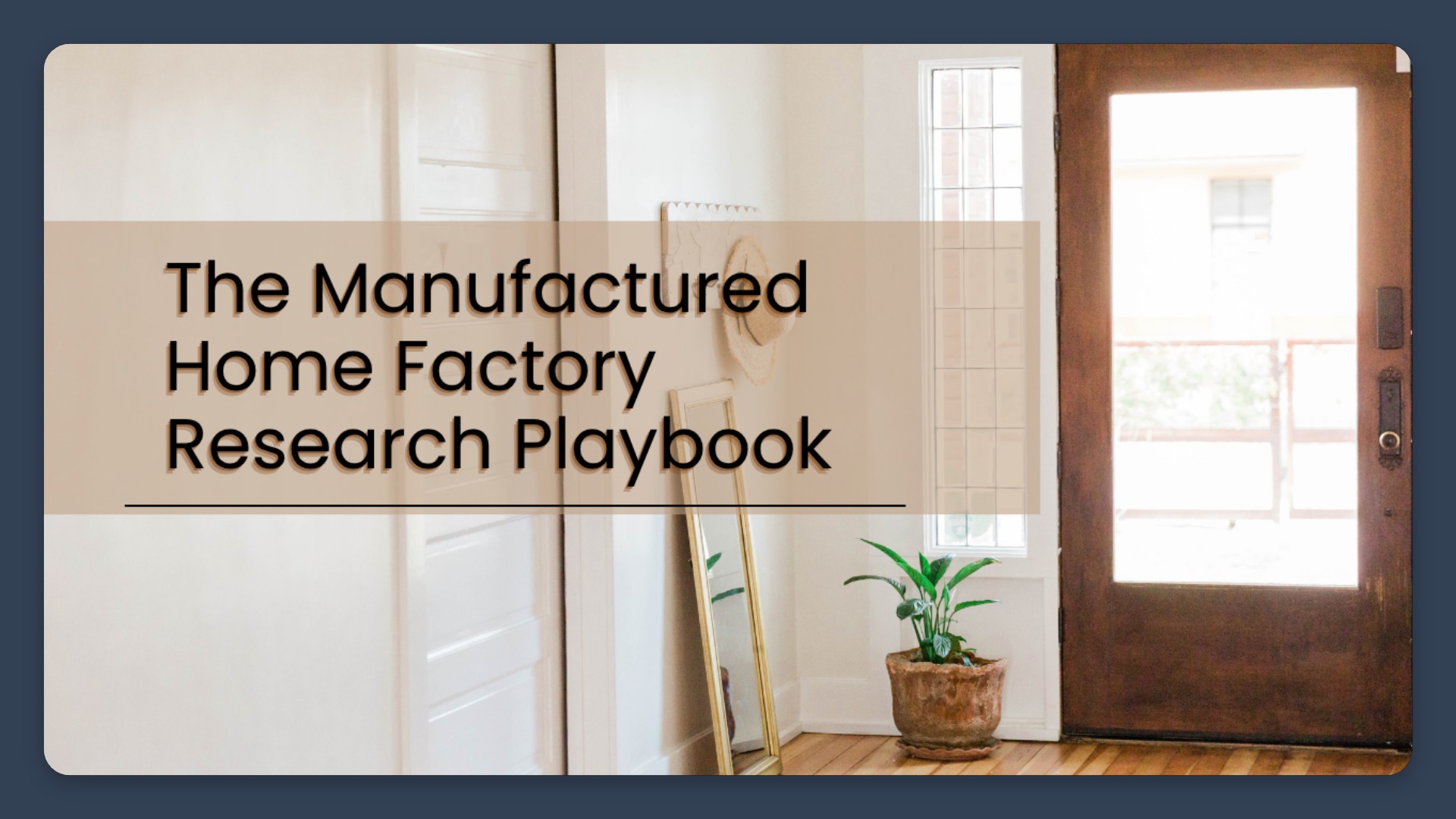 Before You Build: The Manufactured Home Factory Research Playbook