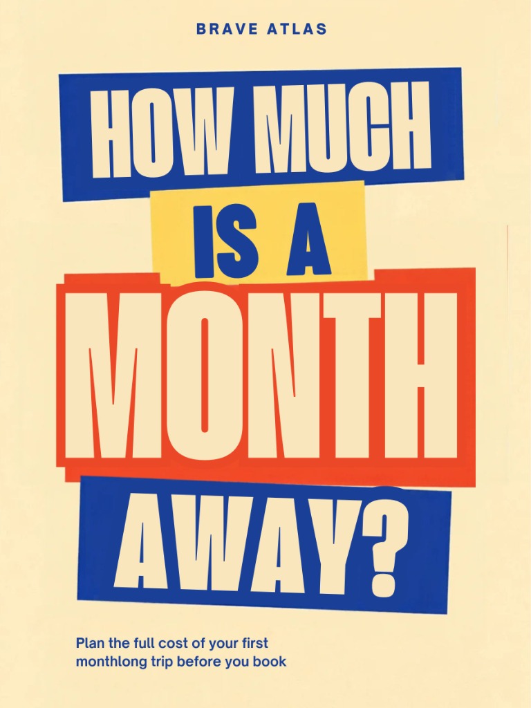 How much is a month away? — Plan a Monthlong Trip Within Your Budget