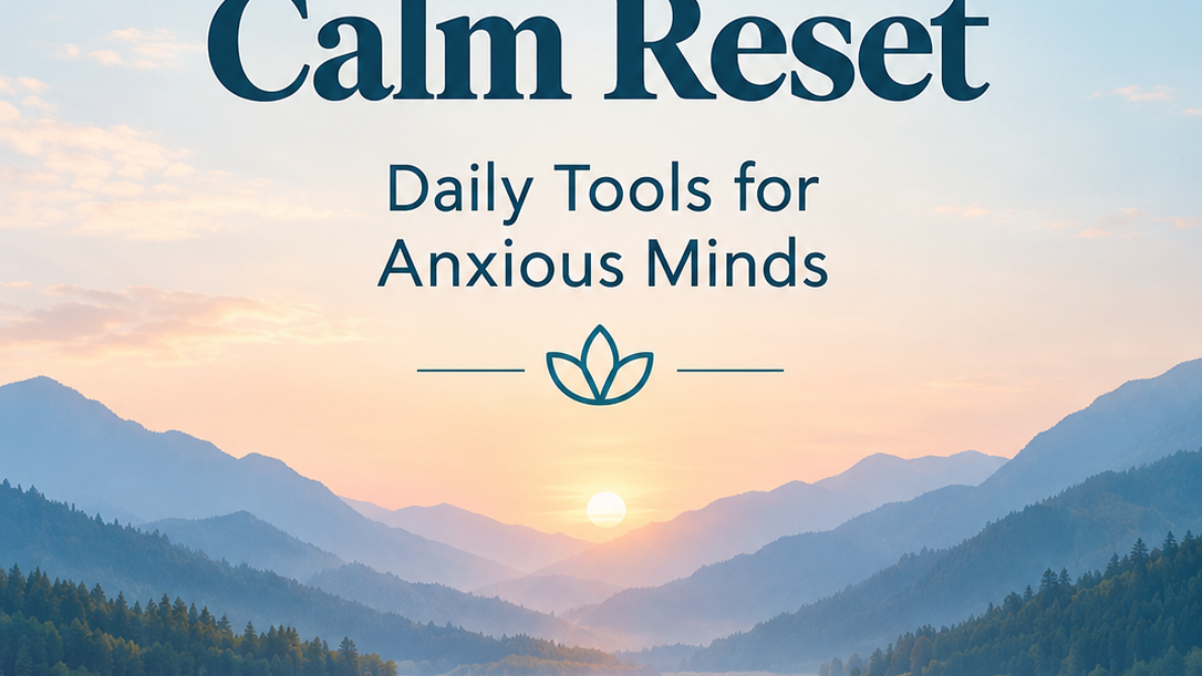 7-Day Calm Reset: Daily Tools for Anxious Minds