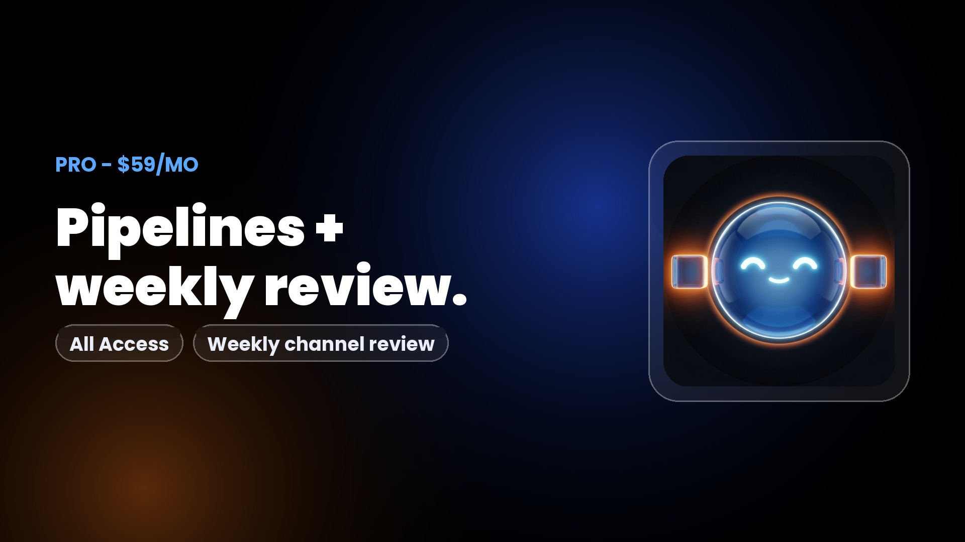 Pro - Pipelines + Weekly Channel Review