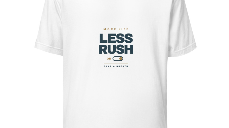Less Rush — Modern Unisex Staple Tee