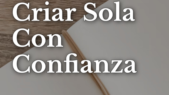 Mama Sola: Criar Sola Con Confianza
