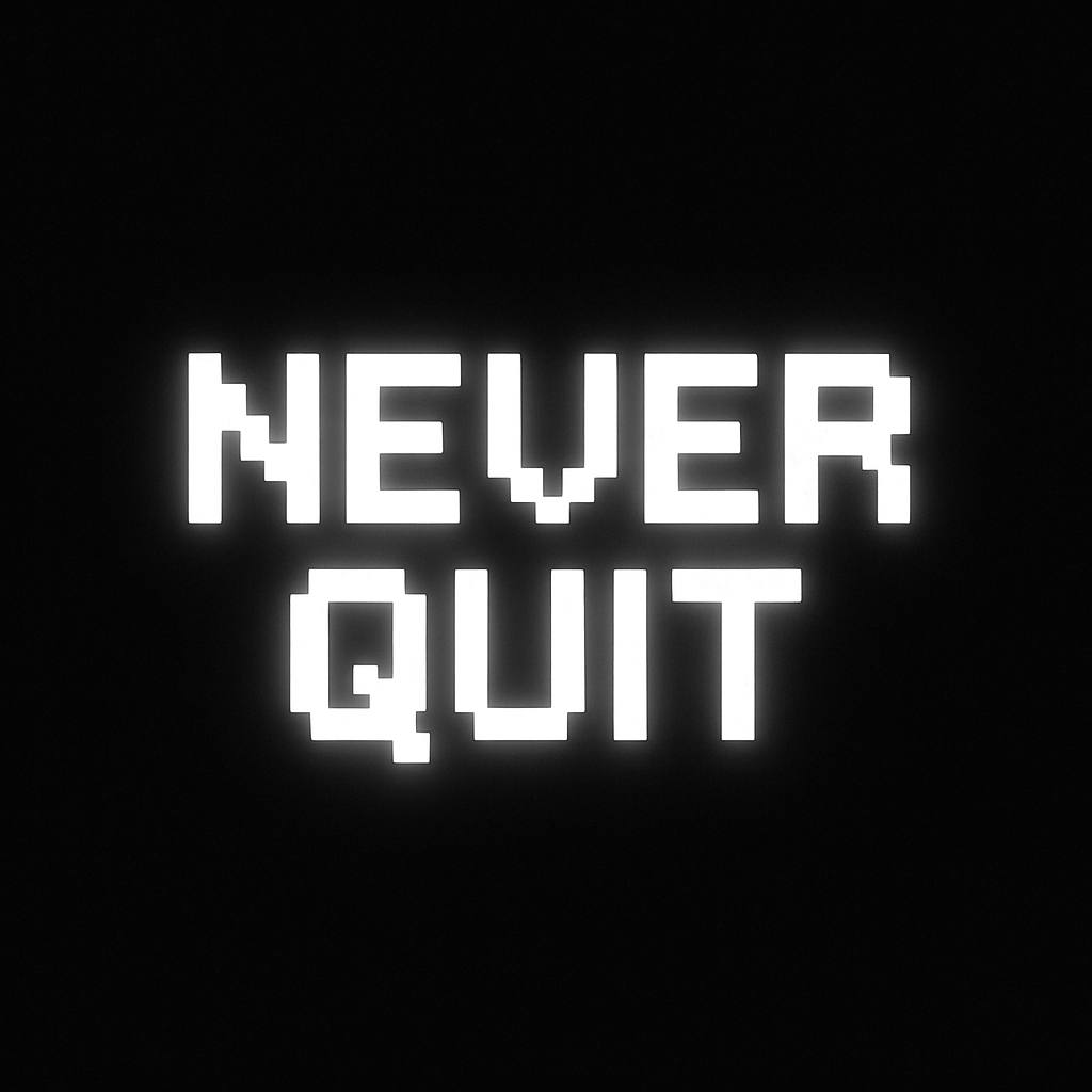 NEVER QUIT