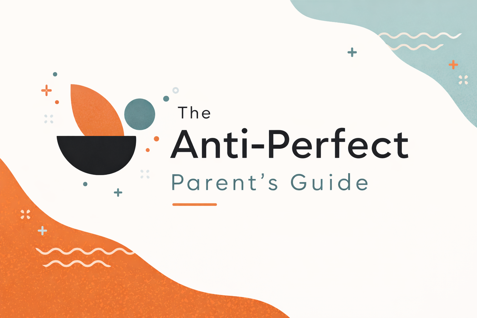 Anti-Perfect Parent's Guide