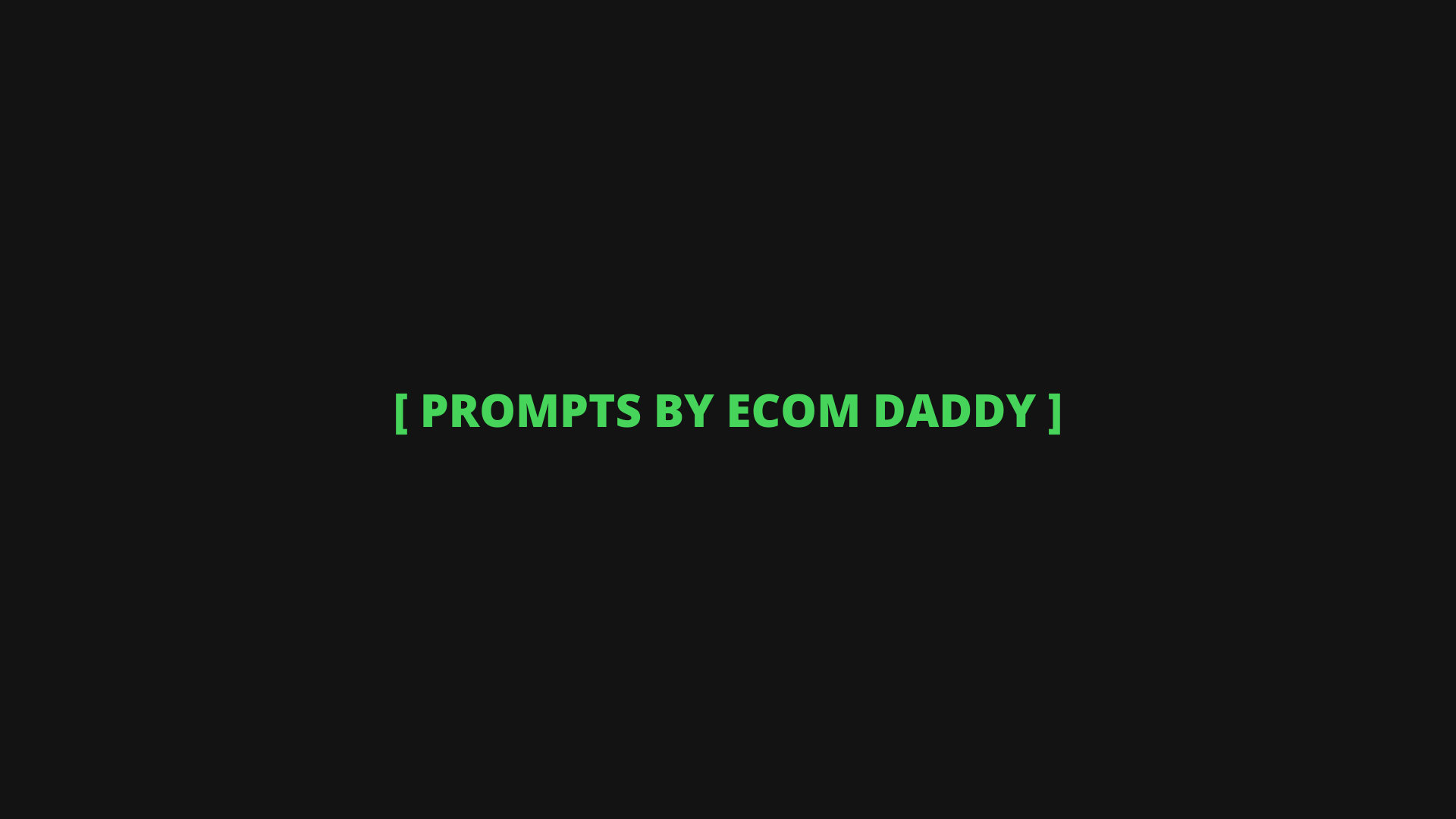 Prompts by Ecom Daddy