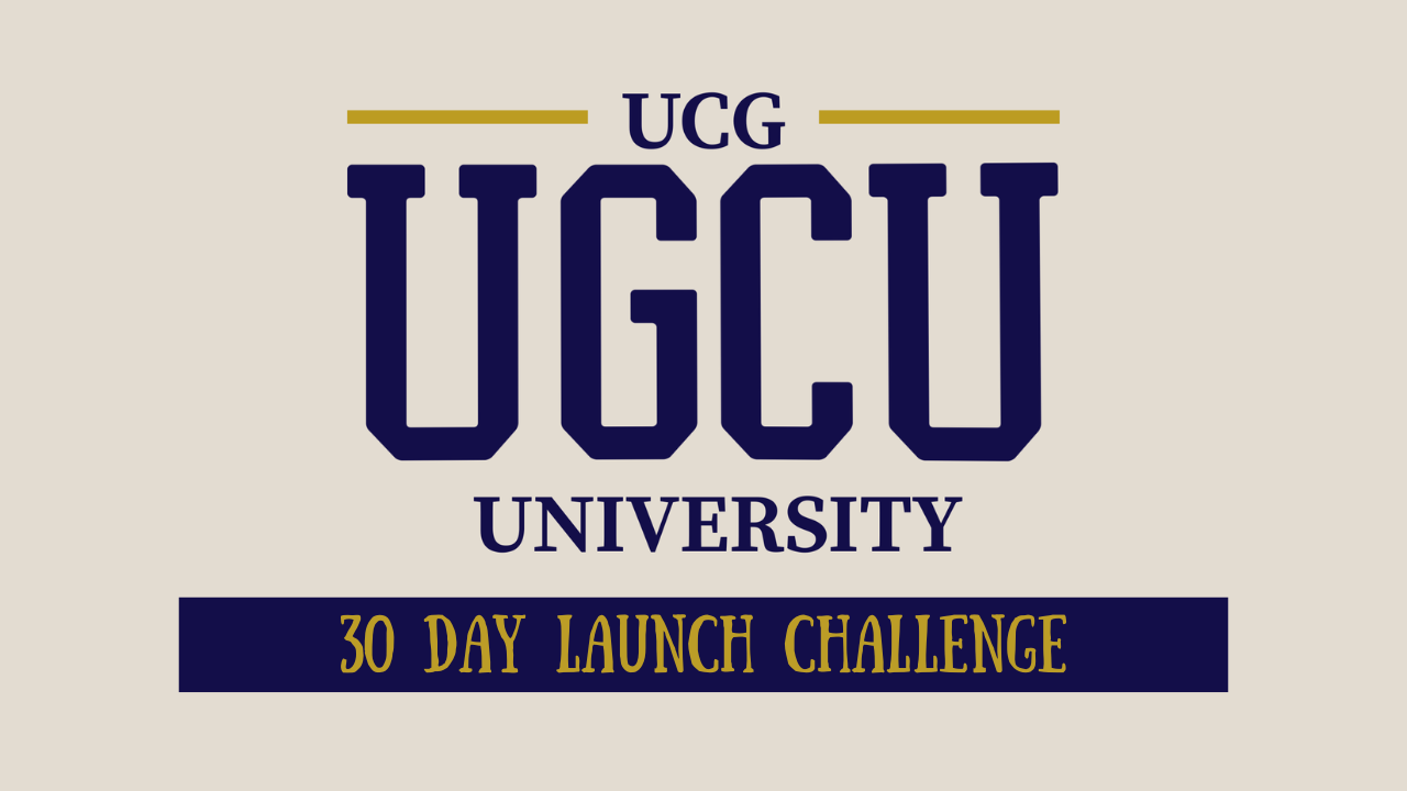 UGCU 30 Day Launch Challenge