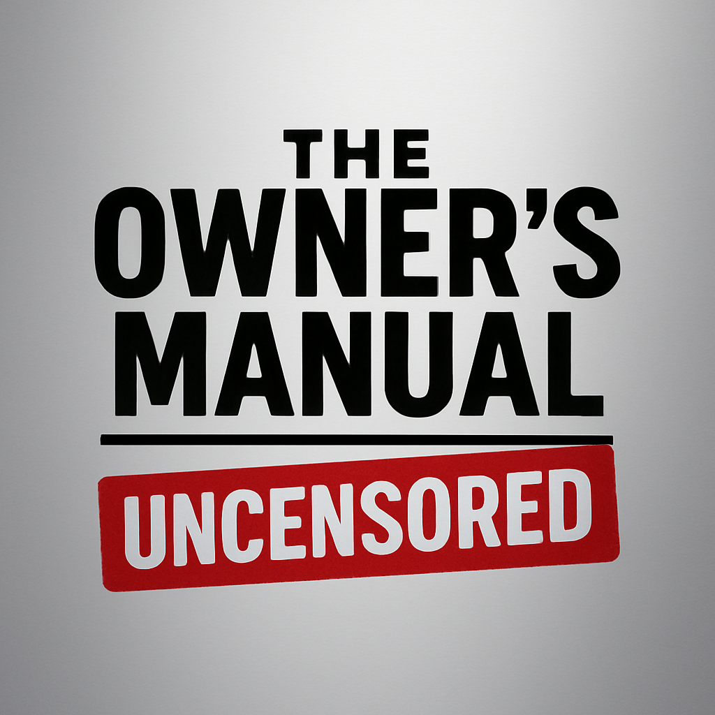 The Owners Manual, UNCENSORED 