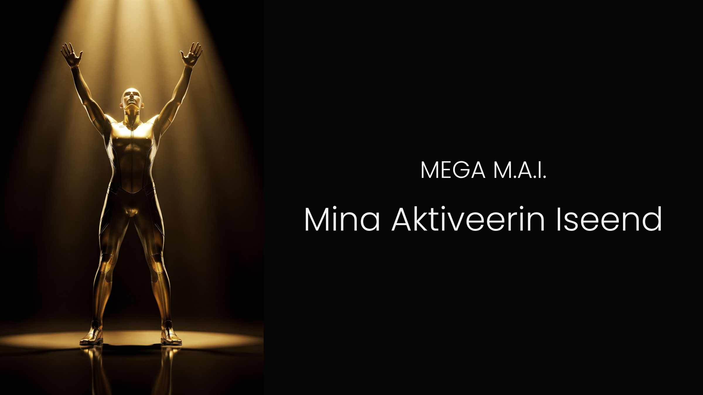 MEGA M.A.I - Mina Aktiveerin Iseend banner