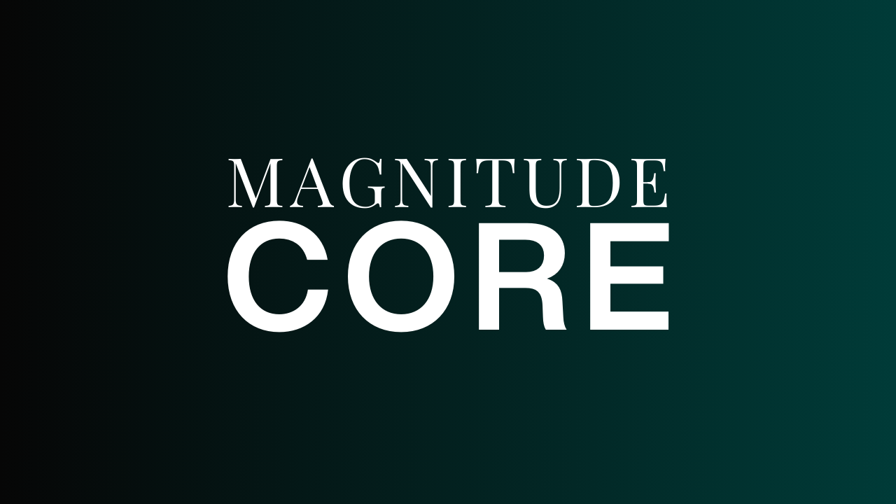 MAGNITUDE CORE